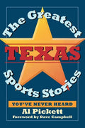 The Greatest Texas Sports Stories You've Never Heard - Paperback
