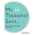 My Therapist Says: Advice You Should Probably (Not) Follow - Hardcover
