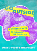 Go Outside: ...and 19 Other Keys to Thriving in Your 20s - Paperback