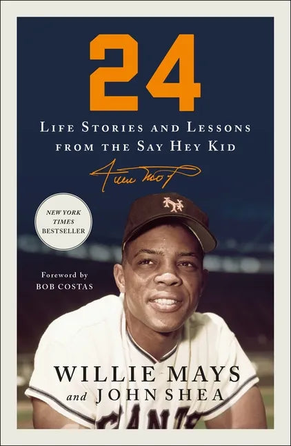 24: Life Stories and Lessons from the Say Hey Kid - Paperback