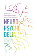 Neuropsychedelia: The Revival of Hallucinogen Research Since the Decade of the Brain - Hardcover