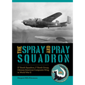 The Spray and Pray Squadron: 3rd Bomb Squadron, 1st Bomb Group, Chinese-American Composite Wing in World War II - Hardcover