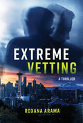 Extreme Vetting: A Thriller - Paperback