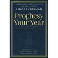 Prophesy Your Year: The Adventure of Discovering God's Voice Throughout the Year - Paperback