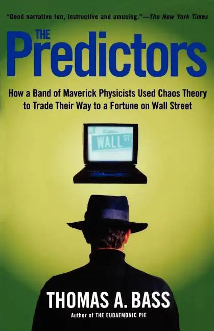 The Predictors: How a Band of Maverick Physicists Used Chaos Theory to Trade Their Way to a Fortune on Wall Street - Paperback