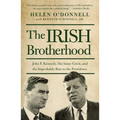The Irish Brotherhood: John F. Kennedy, His Inner Circle, and the Improbable Rise to the Presidency - Paperback