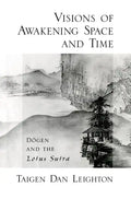 Visions of Awakening Space and Time: Dōgen and the Lotus Sutra - Paperback