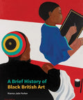 A Brief History of Black British Art - Paperback