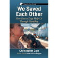 We Saved Each Other: How Rescue Dogs Help Us Through Hardship - Paperback