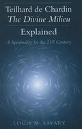 Teilhard de Chardin--The Divine Milieu Explained: A Spirituality for the 21st Century - Paperback