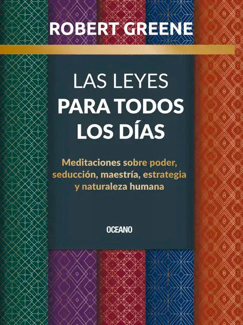 Las Leyes Para Todos Los Días,: Meditaciones Sobre Poder, Seducción, Maestría, Estrategia Y Naturaleza Humana - Paperback