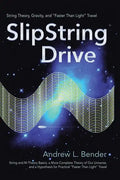 SlipString Drive: String Theory, Gravity, and "Faster Than Light" Travel - Paperback