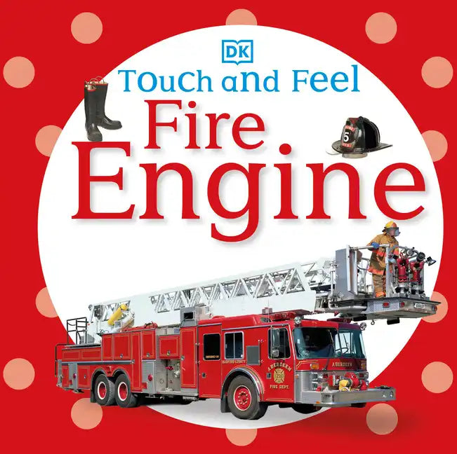 Touch and Feel: Fire Engine - Board Book