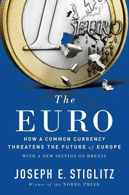 The Euro: How a Common Currency Threatens the Future of Europe - Paperback