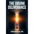 The Drunk Deliverance: Discovering Purpose in Traumatic Experiences - Paperback