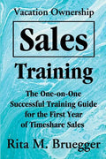 Vacation Ownership Sales Training: The One-On-One Successful Training Guide for the First Year of Timeshare Sales - Paperback