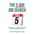 The 5-Day Job Search: Proven Strategies to Answering Tough Interview Questions & Getting Multiple Job Offers - Paperback