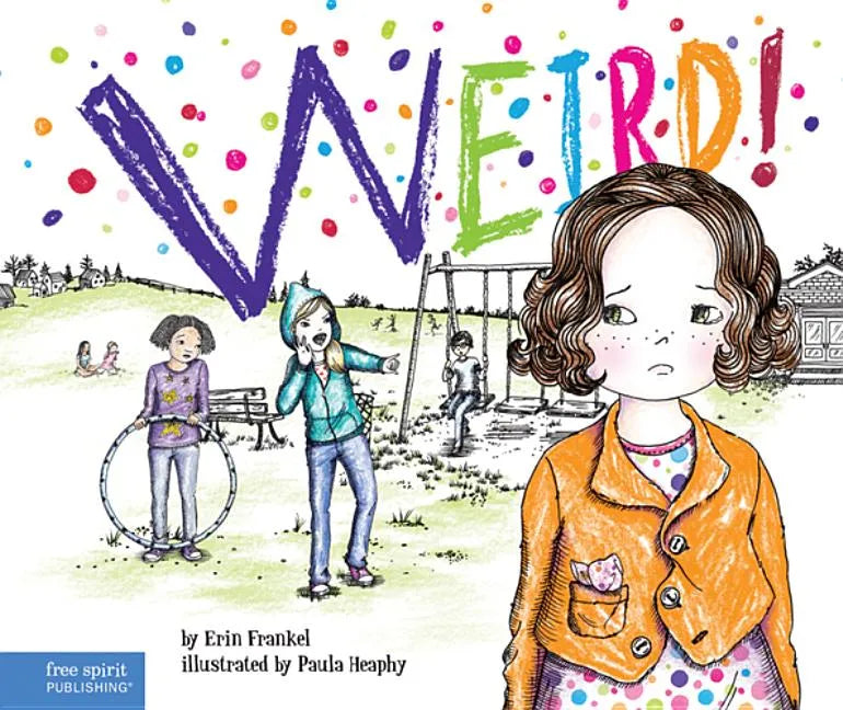 Weird!: A Story about Dealing with Bullying in Schools - Paperback