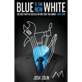 Blue Is the New White: The Best Path to Success No One Told You About-Until Now - Paperback