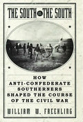 The South vs. The South: How Anti-Confederate Southerners Shaped the Course of the Civil War - Paperback