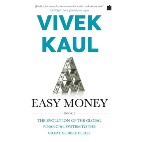 Easy Money: Evolution of the Global Financial system to the Great Bubble Burst - Paperback