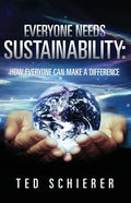 Everyone Needs Sustainability: How Everyone Can Make a Difference - Paperback