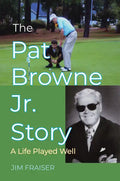 The Pat Browne Jr. Story: A Life Played Well - Hardcover