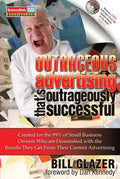 Outrageous Advertising That's Outrageously Successful: Created for the 99% of Small Business Owners Who Are Dissatisfied with the Results They Get - Paperback