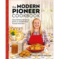 The Modern Pioneer Cookbook: Nourishing Recipes from a Traditional Foods Kitchen - Hardcover