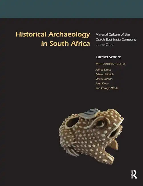 Historical Archaeology in South Africa: Material Culture of the Dutch East India Company at the Cape - Paperback