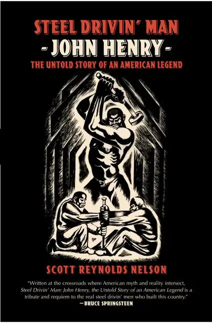 Steel Drivin' Man: John Henry, the Untold Story of an American Legend - Paperback