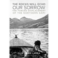 The Rocks Will Echo Our Sorrow: The Forced Displacement of the Northern Sámi - Hardcover