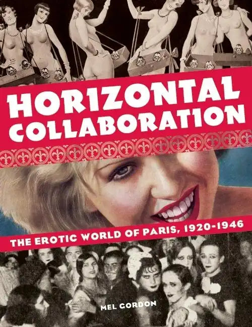 Horizontal Collaboration: The Erotic World of Paris, 1920-1946 - Paperback