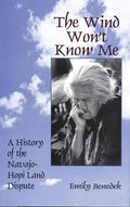 The Wind Won't Know Me: A History of the Navajo-Hopi Dispute - Paperback