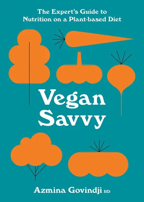 Vegan Savvy: The Expert's Guide to Nutrition on a Plant-Based Diet - Paperback