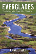 Everglades: Exploring a Wetland Like No Other - Paperback