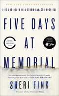 Five Days at Memorial: Life and Death in a Storm-Ravaged Hospital - Paperback