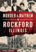 Murder & Mayhem in Rockford, Illinois - Paperback