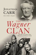 The Wagner Clan: The Saga of Germany's Most Illustrious and Infamous Family - Paperback