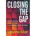 Closing the Gap: How to Include Black Women in Any Gender Equity Strategy - Hardcover