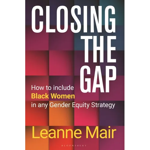 Closing the Gap: How to Include Black Women in Any Gender Equity Strategy - Hardcover