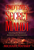 End Times and the Secret of the Mahdi: Unlocking the Mystery of Revelation and the Antichrist - Paperback