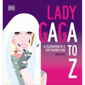 Lady Gaga A to Z: A Celebration of a Pop Culture Icon - Hardcover