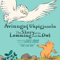 The Story of the Lemming and the Owl: Bilingual Inuktitut and English Edition - Hardcover