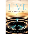 Live Your Assignment: Being Christ's Ambassador in 7 Spheres of Life - Paperback