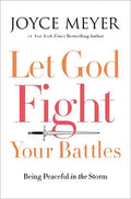 Let God Fight Your Battles: Being Peaceful in the Storm - Hardcover