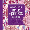 Awaken Your Inner Goddess: A Journal: Prompts and Practices for Channeling Self-Love & the Divine Energy Within - Paperback