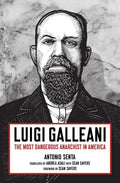 Luigi Galleani: The Most Dangerous Anarchist in America - Paperback