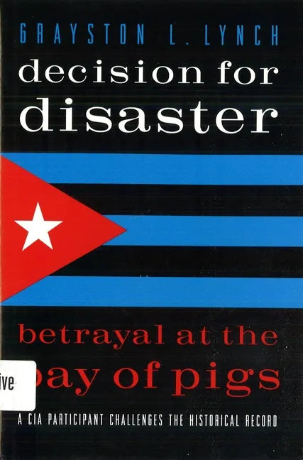 Decision for Disaster: Betrayal at the Bay of Pigs - Paperback