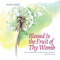 Blessed Is the Fruit of Thy Womb: Rosary Reflections on Miscarriage, Stillbirth, and Infant Loss - Paperback